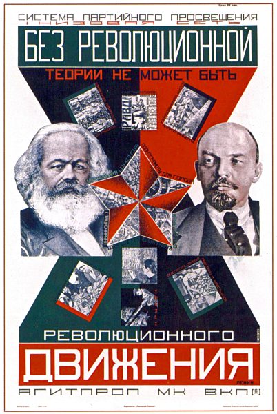 Agitprop poster, 1920s Without revolutionary theory, there can be no revolutionary movement.