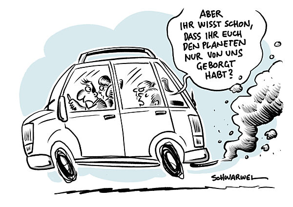 Ihr habt den Planeten nur von uns geborgt